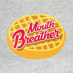 Mouth breather T-Shirt